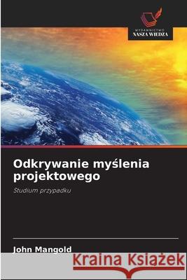 Odkrywanie myślenia projektowego John Mangold 9786209144295