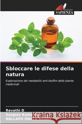 Sbloccare le difese della natura D, Revathi, Kumar K, Sanjeev, MALLA REDDY, NALLAPU 9786209144493
