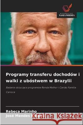 Programy transferu dochodów i walki z ubóstwem w Brazylii Marinho, Rebeca, Ribeiro, José Mendes 9786209144714