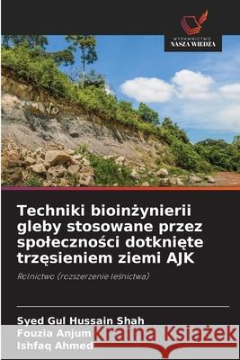 Techniki bioinzynierii gleby stosowane przez spolecznosci dotkniete trzesieniem ziemi AJK Shah, Syed Gul Hussain, Anjum, Fouzia, Ahmed, Ishfaq 9786209144943