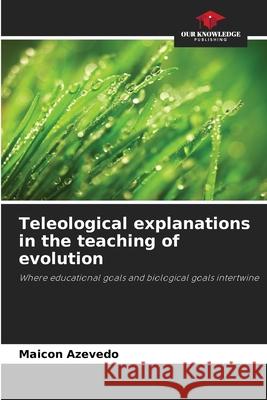 Teleological explanations in the teaching of evolution Azevedo, Maicon 9786209145001