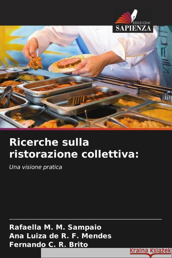 Ricerche sulla ristorazione collettiva: M. M. Sampaio, Rafaella, R. F. Mendes, Ana Luiza de, R. Brito, Fernando C. 9786209145391