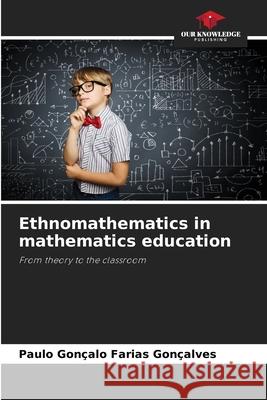 Ethnomathematics in mathematics education Gonçalo Farias Gonçalves, Paulo 9786209145889