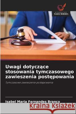 Uwagi dotyczace stosowania tymczasowego zawieszenia postepowania Fernandes Branco, Isabel Maria 9786209146282