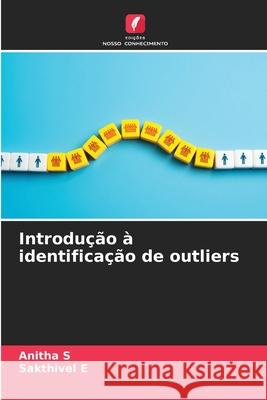 Introdução à identificação de outliers S, Anitha, E, Sakthivel 9786209146343 Edições Nosso Conhecimento