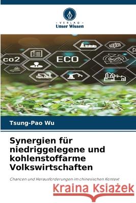 Synergien für niedriggelegene und kohlenstoffarme Volkswirtschaften Wu, Tsung-Pao 9786209146589