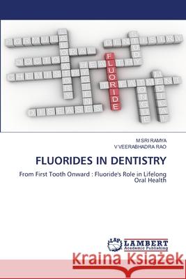 FLUORIDES IN DENTISTRY RAMYA, M SRI, RAO, V VEERABHADRA 9786209147579