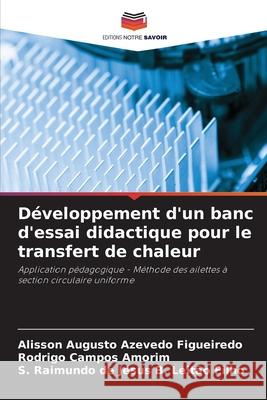 Développement d'un banc d'essai didactique pour le transfert de chaleur Figueiredo, Alisson Augusto Azevedo, Amorim, Rodrigo Campos, Leitão Filho, S. Raimundo de Jesus B. 9786209147623