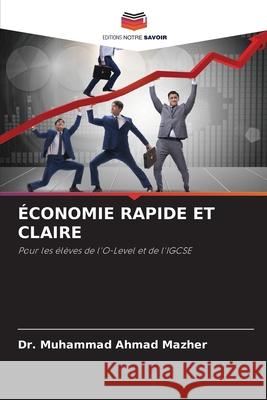 ÉCONOMIE RAPIDE ET CLAIRE Mazher, Dr. Muhammad Ahmad 9786209147630