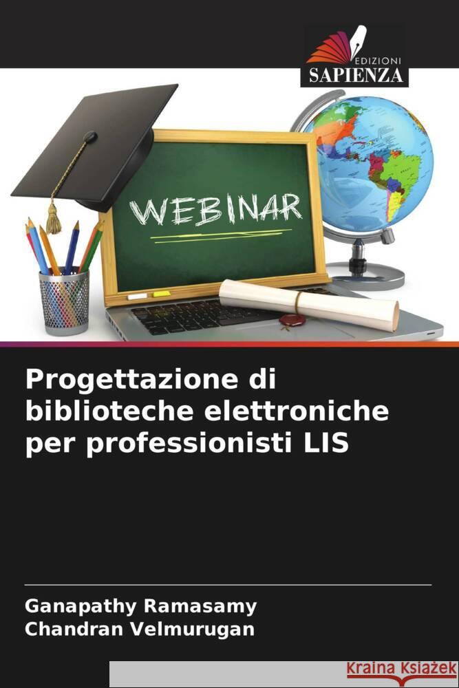 Progettazione di biblioteche elettroniche per professionisti LIS Ramasamy, Ganapathy, Velmurugan, Chandran 9786209147807