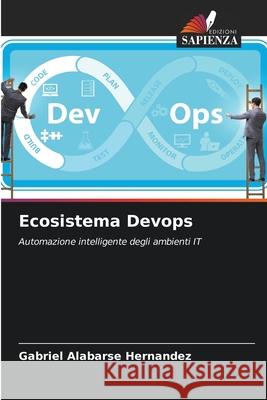 Ecosistema Devops Alabarse Hernandez, Gabriel 9786209147906 Edizioni Sapienza