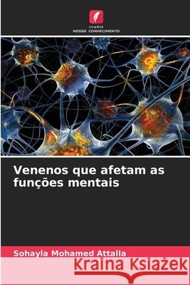 Venenos que afetam as funções mentais Attalla, Sohayla Mohamed 9786209148026 Edições Nosso Conhecimento