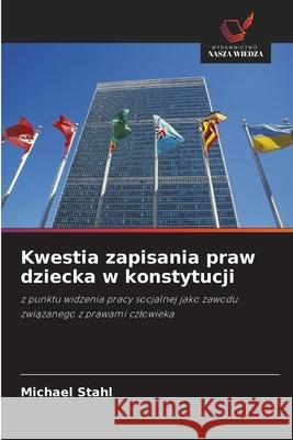 Kwestia zapisania praw dziecka w konstytucji Stahl, Michael 9786209148101