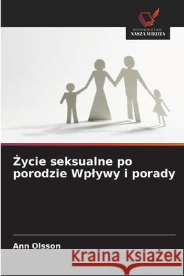 ycie seksualne po porodzie Wplywy i porady Olsson, Ann 9786209148217