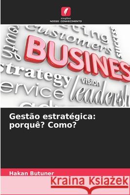 Gestão estratégica: porquê? Como? Butuner, Hakan 9786209148422