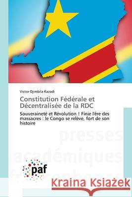 Constitution Fédérale et Décentralisée de la RDC Djimbila Kazadi, Victor 9786209148477 Presses Académiques Francophones