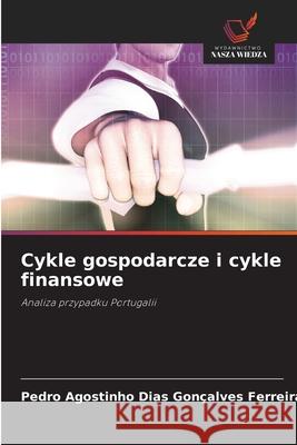 Cykle gospodarcze i cykle finansowe Dias Gonçalves Ferreira, Pedro Agostinho 9786209148576