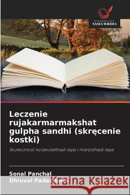 Leczenie rujakarmarmakshat gulpha sandhi (skrecenie kostki) Panchal, Sonal, Padadharia, Dhruval 9786209148910 Wydawnictwo Nasza Wiedza
