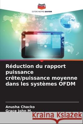 Réduction du rapport puissance crête/puissance moyenne dans les systèmes OFDM Chacko, Anusha, John M., Grace 9786209148989