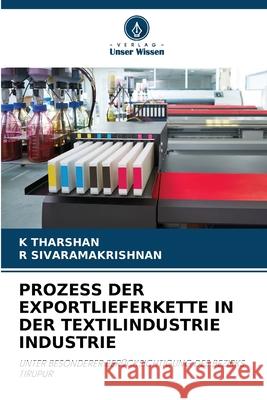 PROZESS DER EXPORTLIEFERKETTE IN DER TEXTILINDUSTRIE INDUSTRIE THARSHAN, K, SIVARAMAKRISHNAN, R 9786209149108