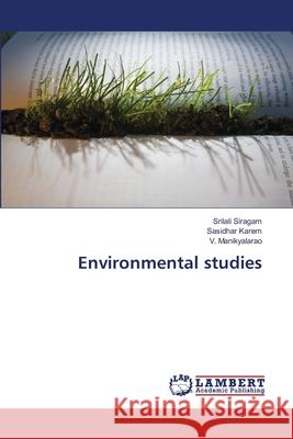 Environmental studies Siragam, Srilali, Karem, Sasidhar, Manikyalarao, V. 9786209149801 LAP Lambert Academic Publishing