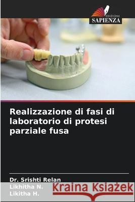 Realizzazione di fasi di laboratorio di protesi parziale fusa Relan, Dr. Srishti, N., Likhitha, H., Likitha 9786209149924
