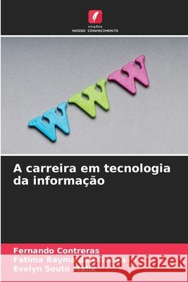 A carreira em tecnologia da informação Contreras, Fernando, de Oliveira, Fatima Bayma, Malik, Evelyn Souto 9786209150302