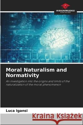 Moral Naturalism and Normativity Igansi, Luca 9786209150371