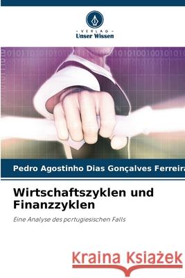 Wirtschaftszyklen und Finanzzyklen Dias Gonçalves Ferreira, Pedro Agostinho 9786209151132