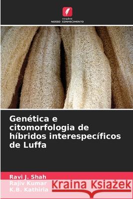 Genética e citomorfologia de híbridos interespecíficos de Luffa Shah, Ravi J., Kumar, Rajiv, Kathiria, K.B. 9786209151170