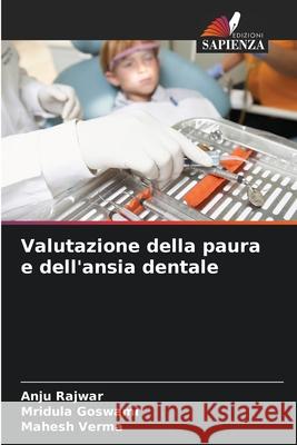 Valutazione della paura e dell'ansia dentale Rajwar, Anju, Goswami, Mridula, Verma, Mahesh 9786209151194