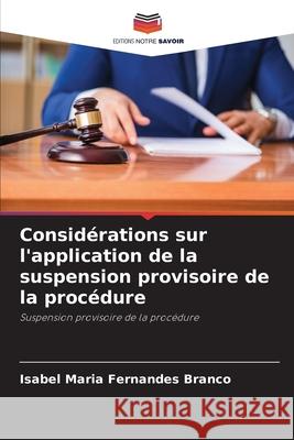 Considérations sur l'application de la suspension provisoire de la procédure Fernandes Branco, Isabel Maria 9786209151408