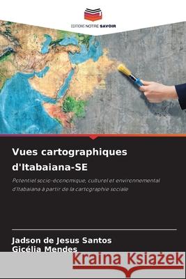 Vues cartographiques d'Itabaiana-SE Santos, Jadson de Jesus, Mendes, Gicélia 9786209151712