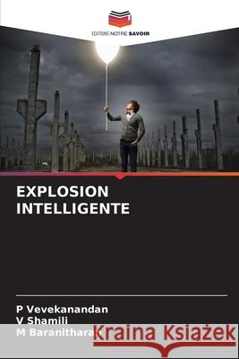 EXPLOSION INTELLIGENTE Vevekanandan, P, Shamili, V, Baranitharan, M 9786209152207