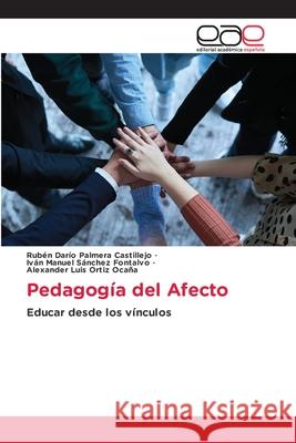 Pedagogía del Afecto Palmera Castillejo, Rubén Darío, Sánchez Fontalvo, Iván Manuel, Ortiz Ocaña, Alexander Luis 9786209152542