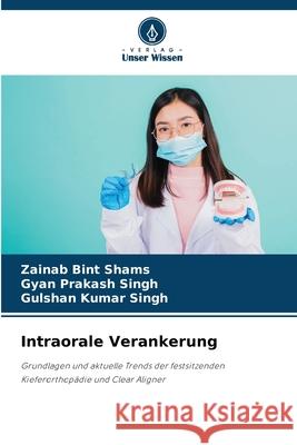 Intraorale Verankerung Zainab Bint Shams Gyan Prakash Singh Gulshan Kumar Singh 9786209152719