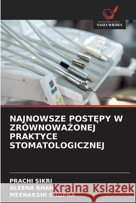 NAJNOWSZE POST PY W ZRÓWNOWA ONEJ PRAKTYCE STOMATOLOGICZNEJ SIKRI, PRACHI, Khan, Aleena, Chopra, Meenakshi 9786209153006