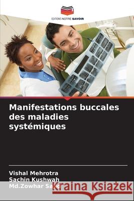Manifestations buccales des maladies systémiques Mehrotra, Vishal, Kushwah, Sachin, Sajid, Md.Zowhar 9786209153327
