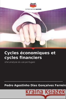 Cycles économiques et cycles financiers Dias Gonçalves Ferreira, Pedro Agostinho 9786209153693