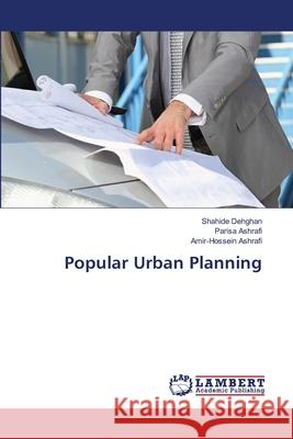 Popular Urban Planning Shahide Dehghan Parisa Ashrafi Amir-Hossein Ashrafi 9786209153921 LAP Lambert Academic Publishing