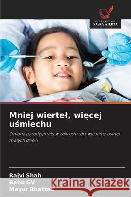 Mniej wiertel, wiecej usmiechu Shah, Rajvi, GV, Babu, Bhattad, Mayur 9786209154010 Wydawnictwo Nasza Wiedza