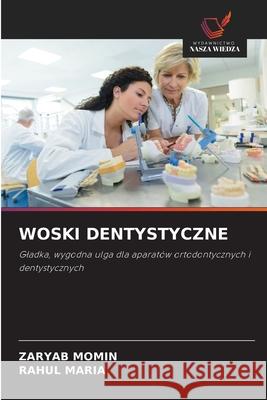 WOSKI DENTYSTYCZNE MOMIN, ZARYAB, MARIA, RAHUL 9786209154058 Wydawnictwo Nasza Wiedza
