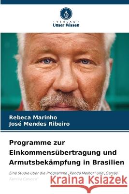 Programme zur Einkommensübertragung und Armutsbekämpfung in Brasilien Marinho, Rebeca, Ribeiro, José Mendes 9786209154942