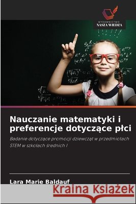 Nauczanie matematyki i preferencje dotyczace plci Baldauf, Lara Marie 9786209155277 Wydawnictwo Nasza Wiedza