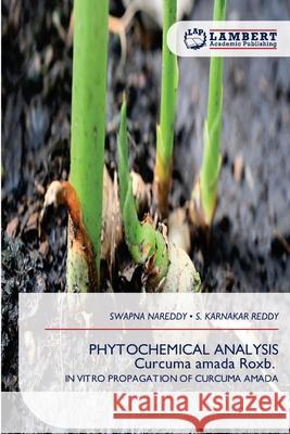 PHYTOCHEMICAL ANALYSIS Curcuma amada Roxb. NAREDDY, SWAPNA, Reddy, S. Karnakar 9786209156502