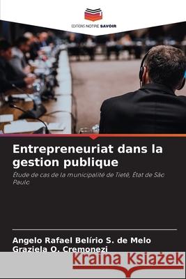 Entrepreneuriat dans la gestion publique S.  de Melo, Angelo Rafael Belírio, O. Cremonezi, Graziela 9786209156557 Editions Notre Savoir