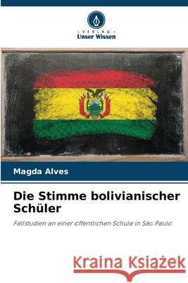 Die Stimme bolivianischer Schüler Alves, Magda 9786209157240