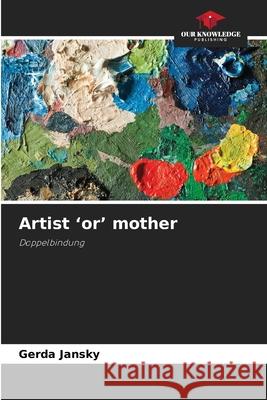 Artist 'or' mother Jansky, Gerda 9786209157592