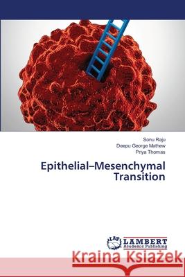 Epithelial-Mesenchymal Transition Sonu Raju Deepu George Mathew Priya Thomas 9786209158315