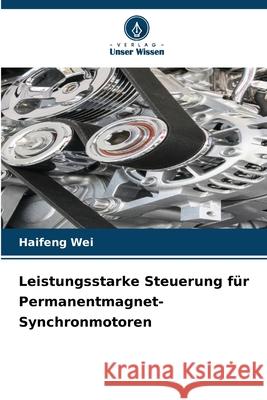 Leistungsstarke Steuerung für Permanentmagnet-Synchronmotoren Wei, Haifeng 9786209158407